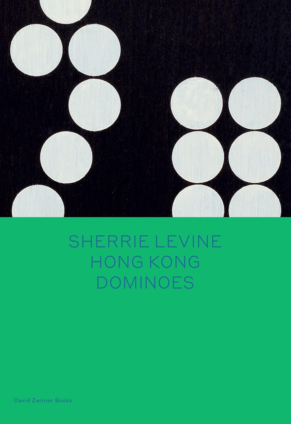 Cover of a book titled Sherrie Levine: Hong Kong Dominoes, published by David Zwirner Books in 2021.
