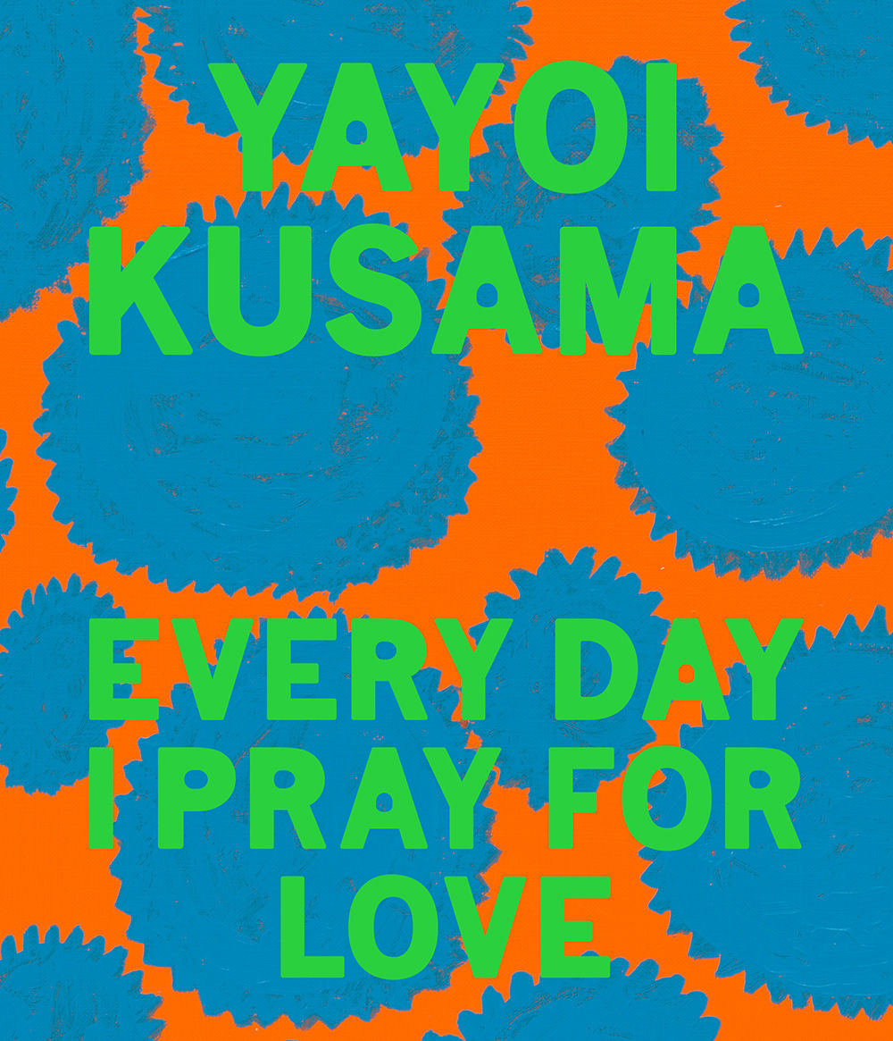 Cover of a book titled Yayoi Kusama: Every Day I Pray for Love, published by David Zwirner Books in 2020.